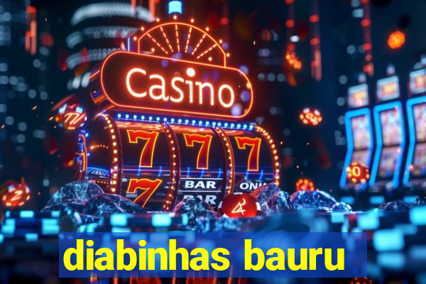 diabinhas bauru